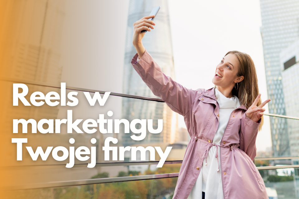 Reels w marketingu internetowym